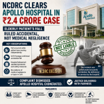 NCDRC Clears Apollo Hospital in ₹2.4 Crore Case: Elderly Patient’s Fall Ruled Accidental, Not Medical Negligence