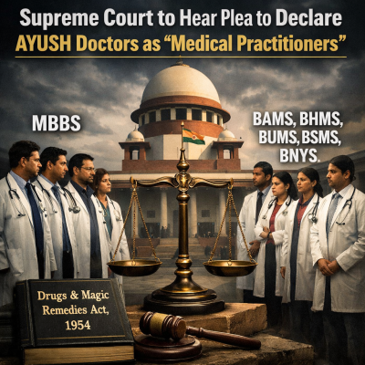 Supreme Court to Hear Plea Seeking Recognition of AYUSH Doctors as Medical Practitioners Under Drugs and Magic Remedies Act