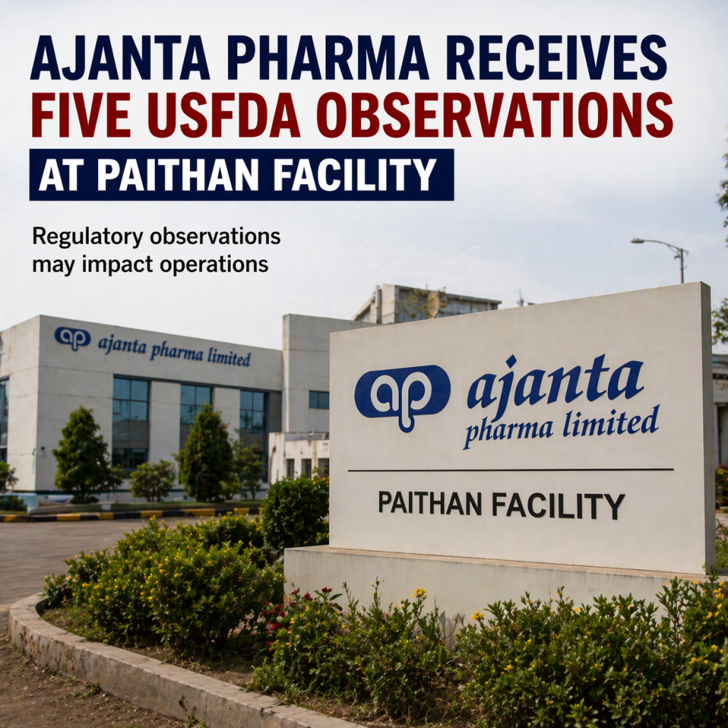 Ajanta Pharma Receives Five USFDA Observations at Paithan Facility