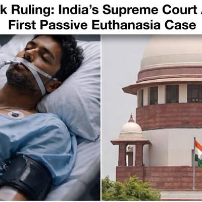 Landmark Ruling: India’s Supreme Court Approves First Passive Euthanasia Case