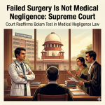 Adverse Outcome Post Surgery Does Not Mean Medical Negligence: Supreme Court